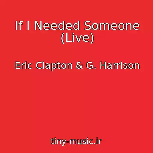 کاور آهنگ If I Needed Someone (Live) از Eric Clapton & G. Harrison