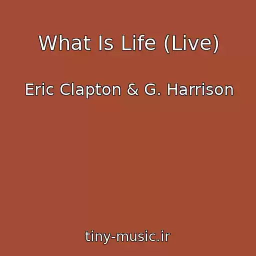 کاور آهنگ What Is Life (Live) از Eric Clapton & G. Harrison