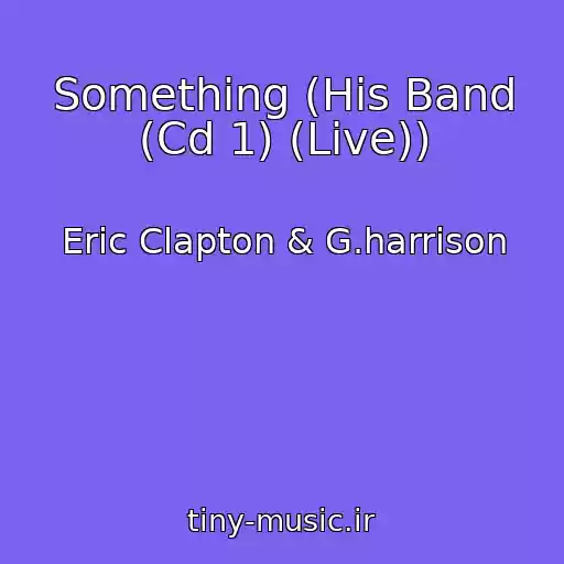 کاور آهنگ Something (His Band (Cd 1) (Live)) از Eric Clapton & G.harrison