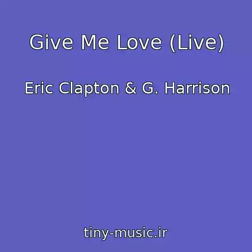 کاور آهنگ Give Me Love (Live) از Eric Clapton & G. Harrison