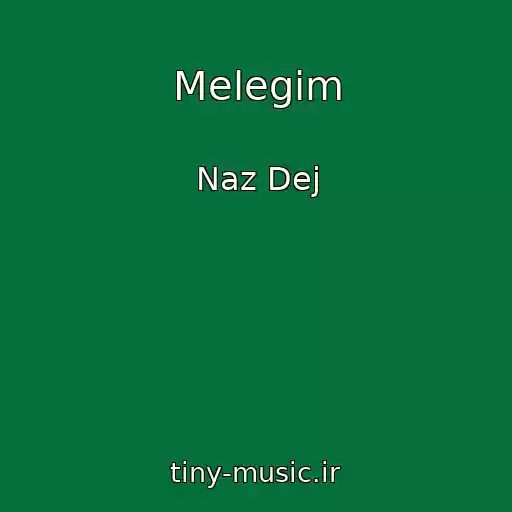 کاور آهنگ Melegim از Naz Dej