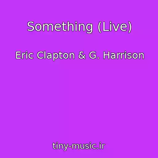 کاور آهنگ Something (Live) از Eric Clapton & G. Harrison
