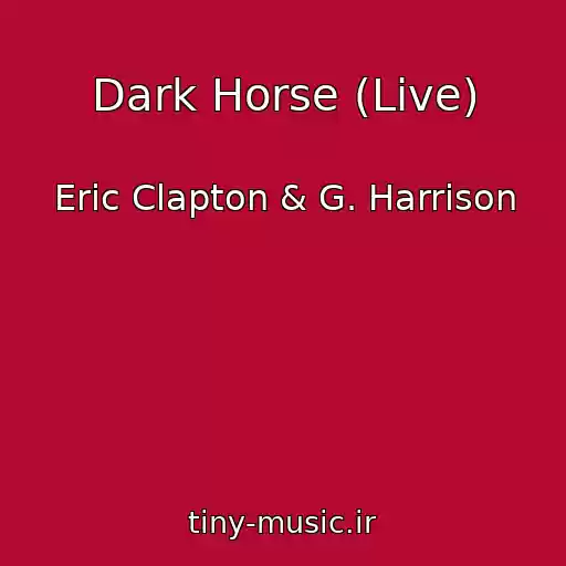 کاور آهنگ Dark Horse (Live) از Eric Clapton & G. Harrison