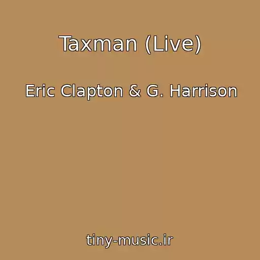 کاور آهنگ Taxman (Live) از Eric Clapton & G. Harrison
