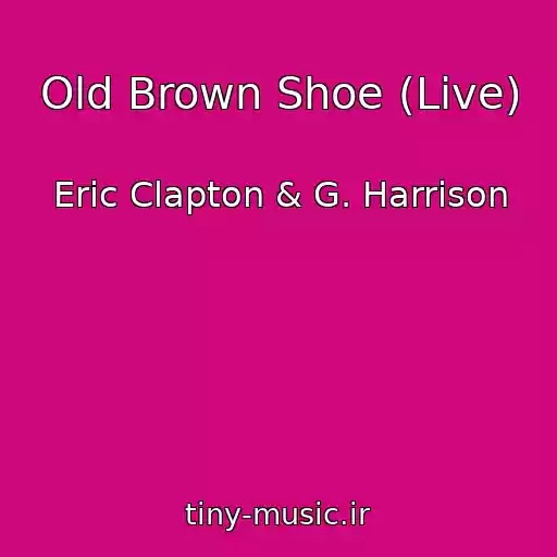 کاور آهنگ Old Brown Shoe (Live) از Eric Clapton & G. Harrison