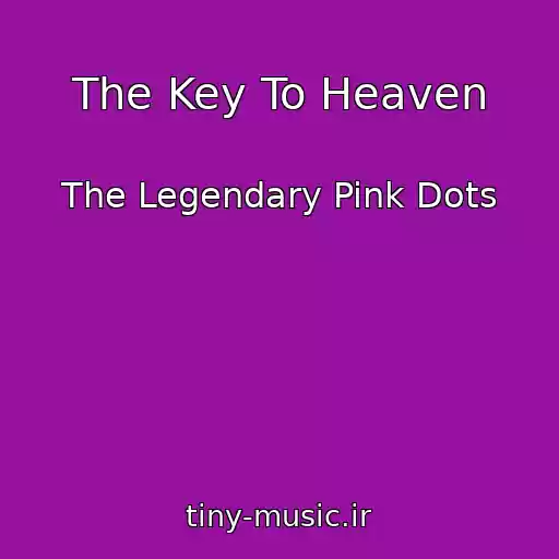 کاور آهنگ The Key To Heaven از The Legendary Pink Dots