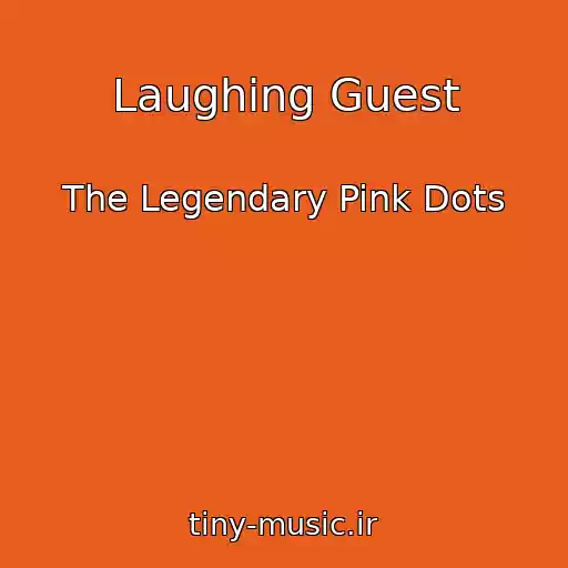 کاور آهنگ Laughing Guest از The Legendary Pink Dots