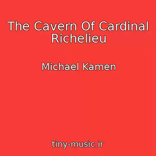 کاور آهنگ The Cavern Of Cardinal Richelieu از Michael Kamen