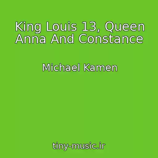 کاور آهنگ King Louis 13, Queen Anna And Constance از Michael Kamen