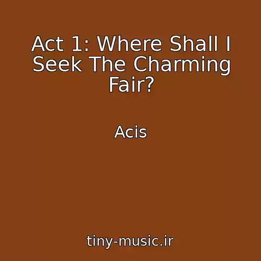 کاور آهنگ Act 1: Where Shall I Seek The Charming Fair? از Acis
