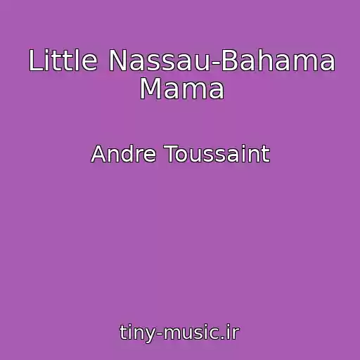 کاور آهنگ Little Nassau-Bahama Mama از Andre Toussaint