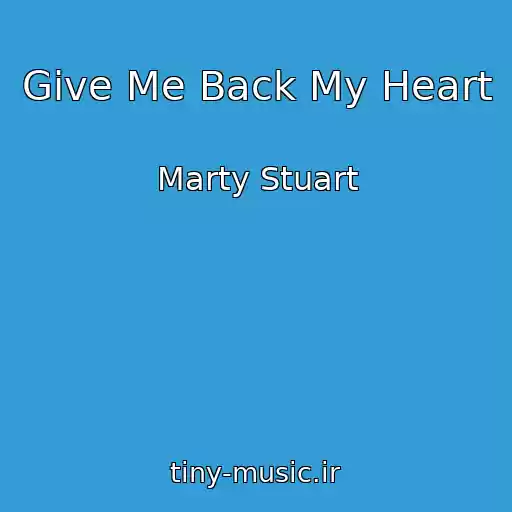 کاور آهنگ Give Me Back My Heart از Marty Stuart