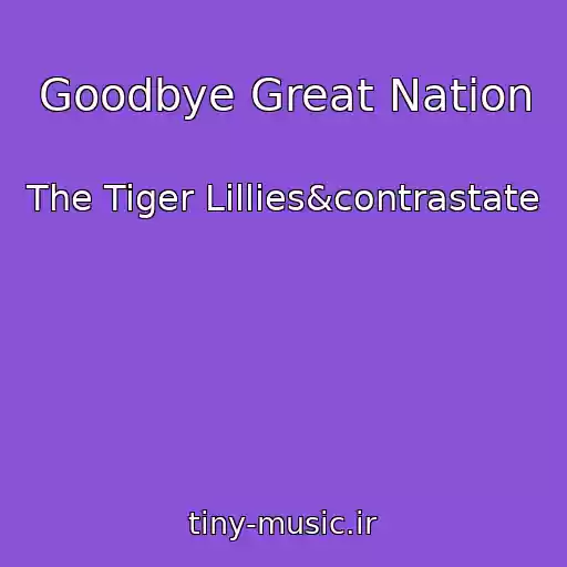 کاور آهنگ Goodbye Great Nation از The Tiger Lillies&contrastate
