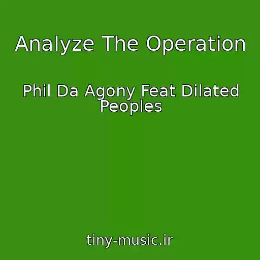 کاور آهنگ Analyze The Operation از Phil Da Agony Feat Dilated Peoples