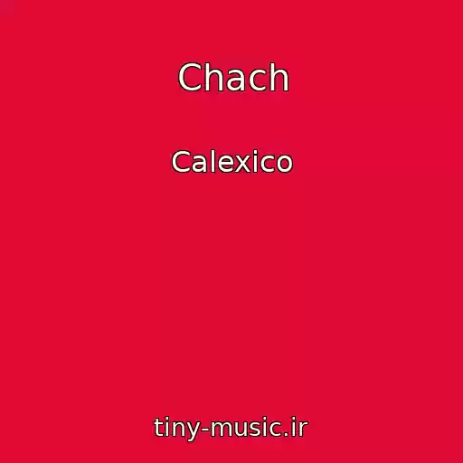 کاور آهنگ Chach از Calexico
