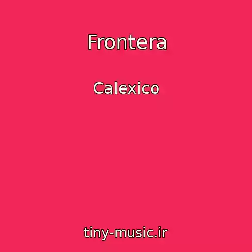 کاور آهنگ Frontera از Calexico