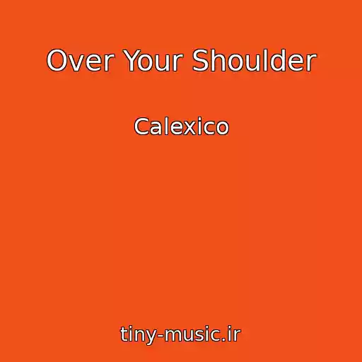 کاور آهنگ Over Your Shoulder از Calexico