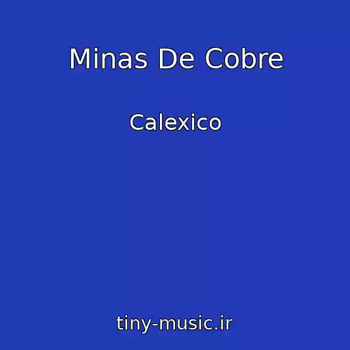 کاور آهنگ Minas De Cobre از Calexico