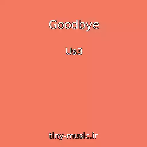 کاور آهنگ Goodbye از Us3