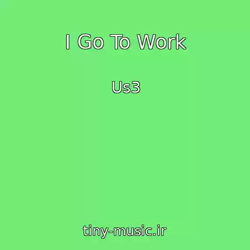 کاور آهنگ I Go To Work از Us3
