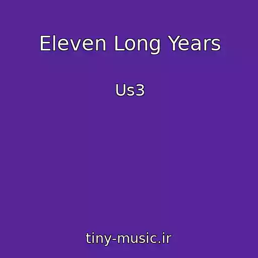 کاور آهنگ Eleven Long Years از Us3
