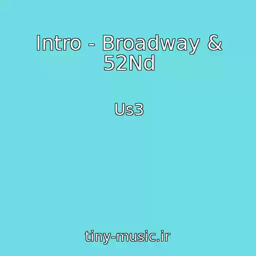 کاور آهنگ Intro - Broadway & 52Nd از Us3
