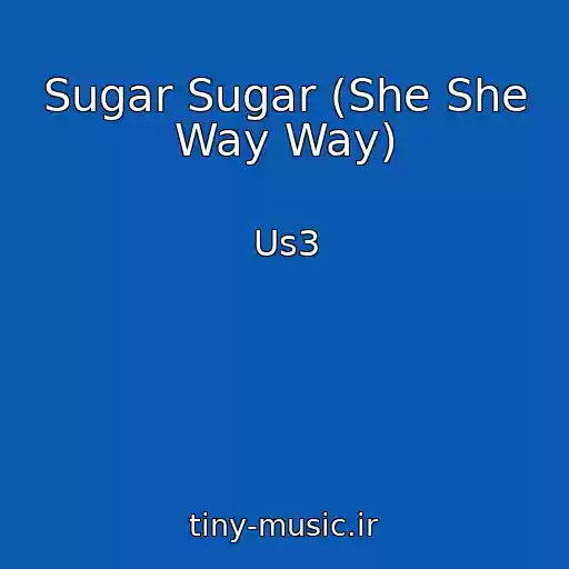 کاور آهنگ Sugar Sugar (She She Way Way) از Us3