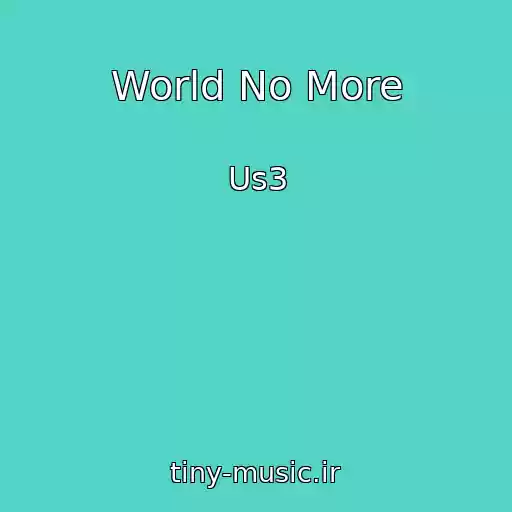 کاور آهنگ World No More از Us3