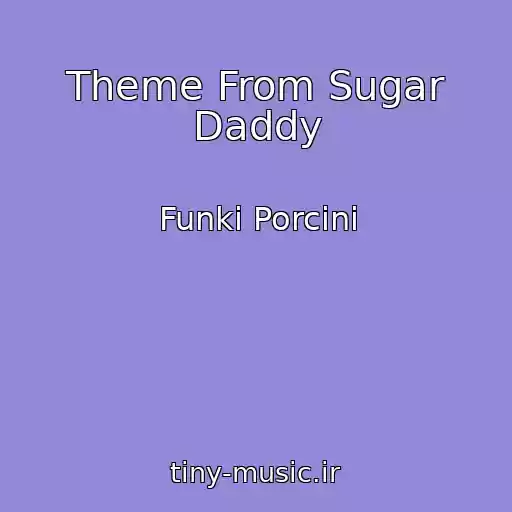 کاور آهنگ Theme From Sugar Daddy از Funki Porcini