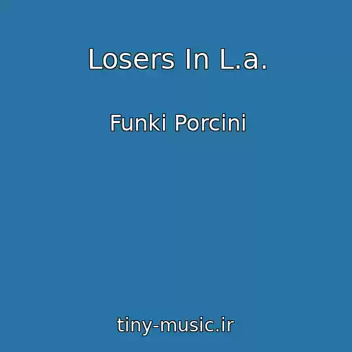 کاور آهنگ Losers In L.a. از Funki Porcini