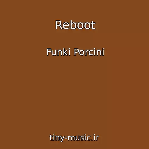 کاور آهنگ Reboot از Funki Porcini