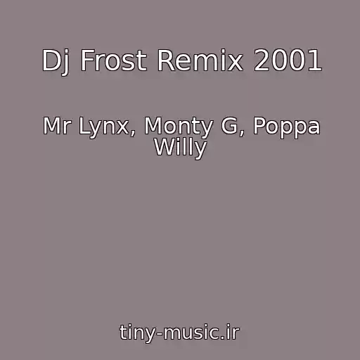 کاور آهنگ Dj Frost Remix 2001 از Mr Lynx, Monty G, Poppa Willy