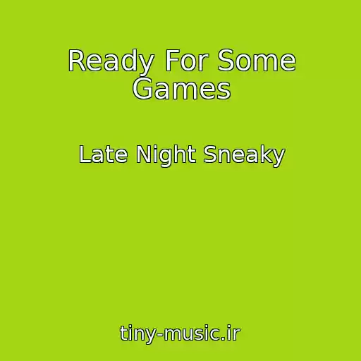 کاور آهنگ Ready For Some Games از Late Night Sneaky
