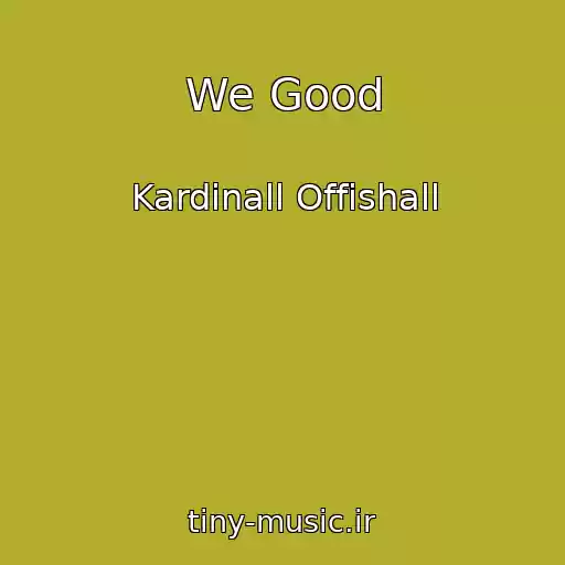 کاور آهنگ We Good از Kardinall Offishall