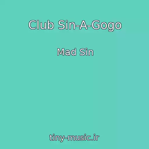 کاور آهنگ Club Sin-A-Gogo از Mad Sin