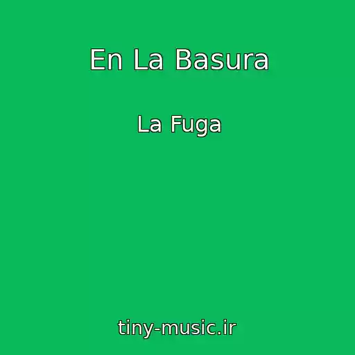 کاور آهنگ En La Basura از La Fuga