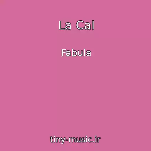 کاور آهنگ La Cal از Fabula