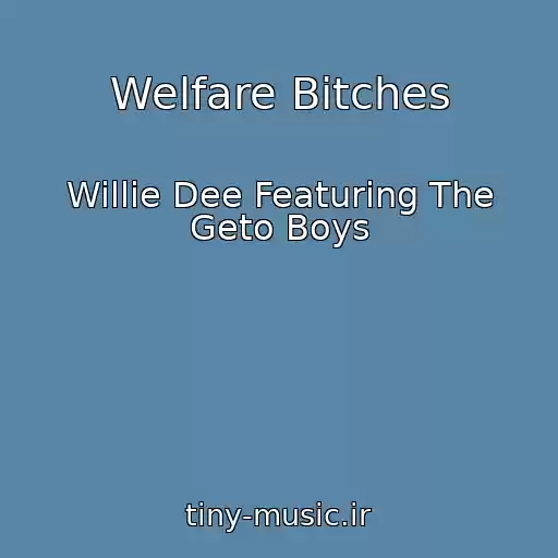 کاور آهنگ Welfare Bitches از Willie Dee Featuring The Geto Boys
