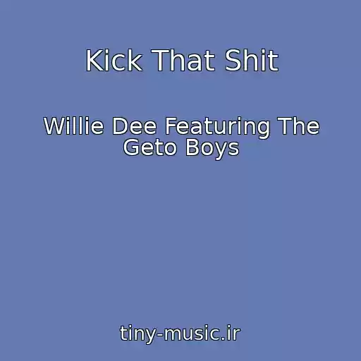 کاور آهنگ Kick That Shit از Willie Dee Featuring The Geto Boys