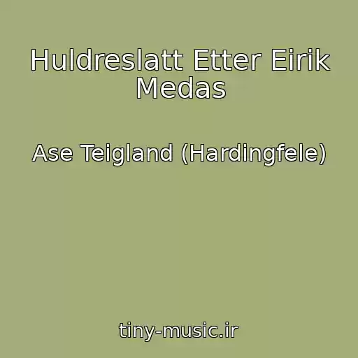 کاور آهنگ Huldreslatt Etter Eirik Medas از Ase Teigland (Hardingfele)