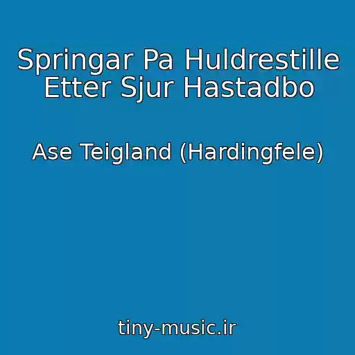 کاور آهنگ Springar Pa Huldrestille Etter Sjur Hastadbo از Ase Teigland (Hardingfele)