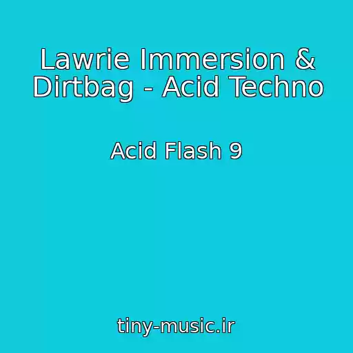 کاور آهنگ Lawrie Immersion & Dirtbag - Acid Techno از Acid Flash 9