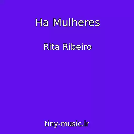 کاور آهنگ Ha Mulheres از Rita Ribeiro