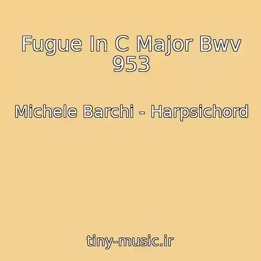 کاور آهنگ Fugue In C Major Bwv 953 از Michele Barchi - Harpsichord