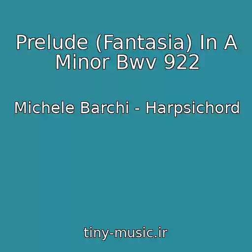 کاور آهنگ Prelude (Fantasia) In A Minor Bwv 922 از Michele Barchi - Harpsichord