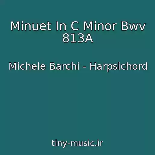 کاور آهنگ Minuet In C Minor Bwv 813A از Michele Barchi - Harpsichord