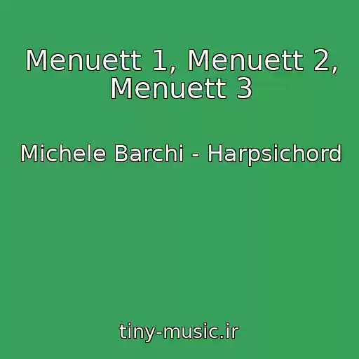 کاور آهنگ Menuett 1, Menuett 2, Menuett 3 از Michele Barchi - Harpsichord