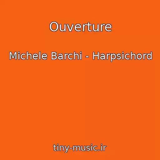 کاور آهنگ Ouverture از Michele Barchi - Harpsichord