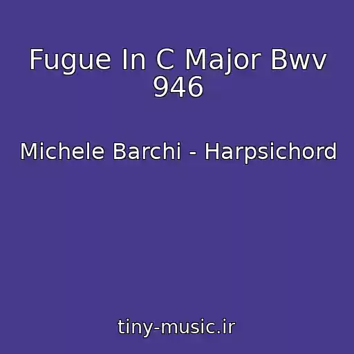 کاور آهنگ Fugue In C Major Bwv 946 از Michele Barchi - Harpsichord