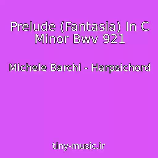 کاور آهنگ Prelude (Fantasia) In C Minor Bwv 921 از Michele Barchi - Harpsichord